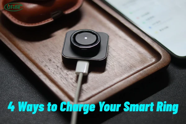 4 ways to charge your smart ring