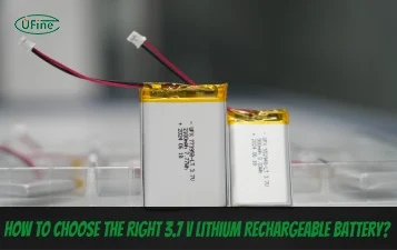 How to choose the right 3.7 v lithium rechargeable battery