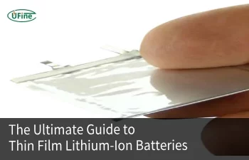 the ultimate guide to thin film lithium ion batteries