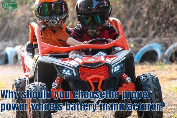 why should you choosethe proper power wheels battery manufacturer