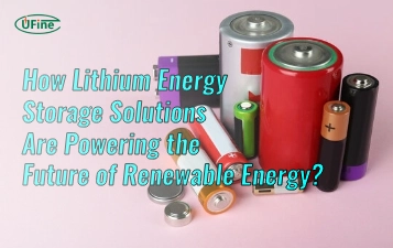 how lithium energy storage solutions are powering the future of renewable energy