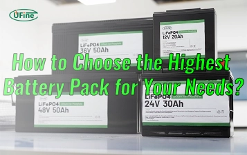 how to choose the highest battery pack for your needs