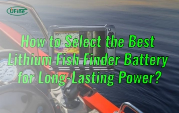 how to select the best lithium fish finder battery for long lasting power