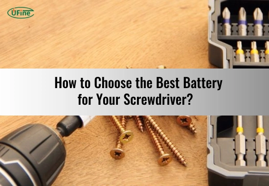 tips for choosing the best battery for screwdriver